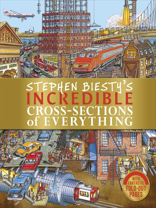 Title details for Stephen Biesty's Incredible Cross-Sections of Everything by Richard Platt - Available
